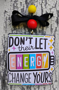 Don't let their energy change yours